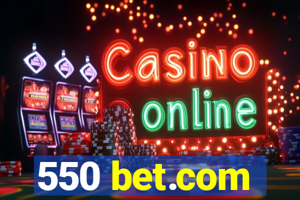 550 bet.com